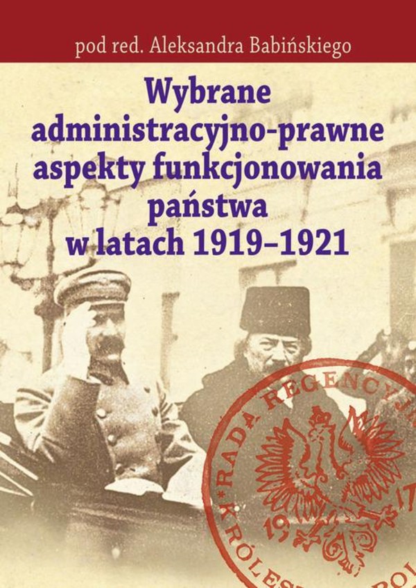 Wybrane administracyjno-prawne aspekty funkcjonowania państwa w latach 1919-1921 - pdf