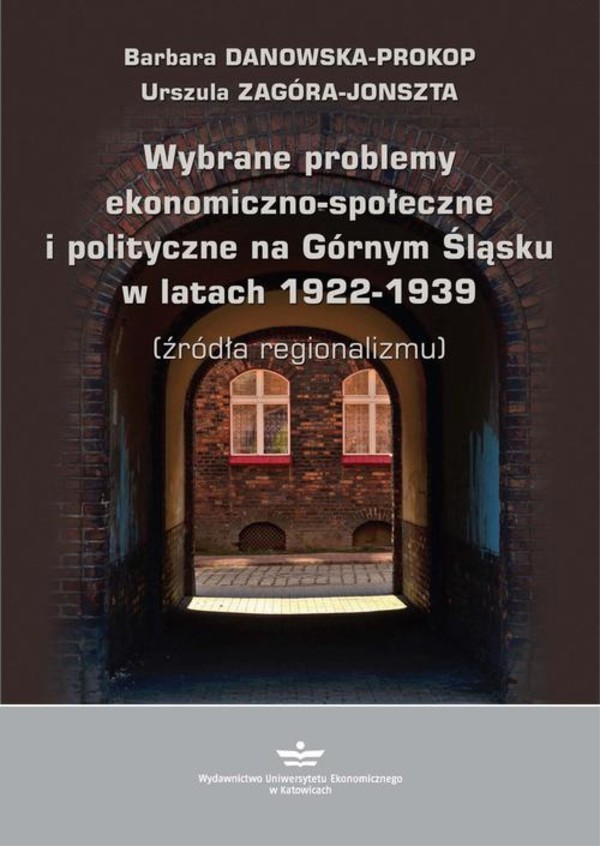 Wybrane problemy ekonomiczno-społeczne i polityczne na Górnym Śląsku w latach 1922-1939 (źródła regionalizmu) - pdf