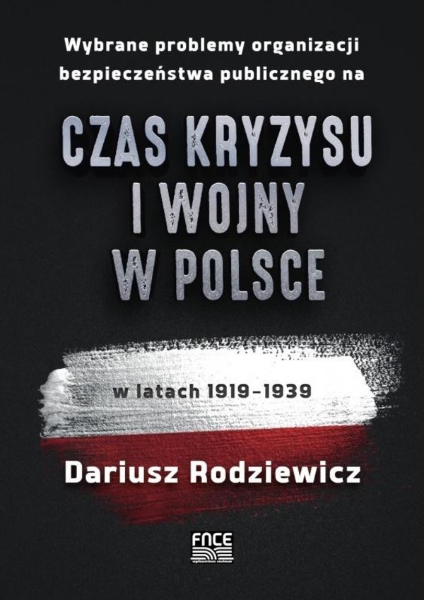 Wybrane problemy organizacji bezpieczeństwa publicznego na czas kryzysu i wojny w Polsce w latach 1919-1939