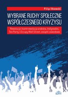 Wybrane ruchy społeczne współczesnego kryzysu - pdf Rewolucja i kontrrewolucja arabska, Indignados, Tea Party i Occupy Wall Street, związki zawodowe