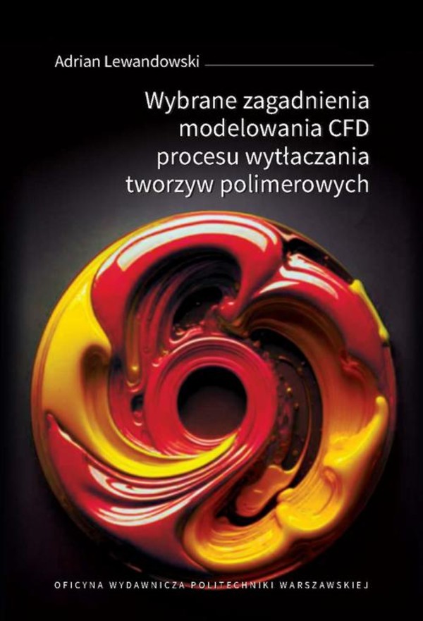 Wybrane zagadnienia modelowania CFD procesu wytłaczania tworzyw polimerowych - pdf