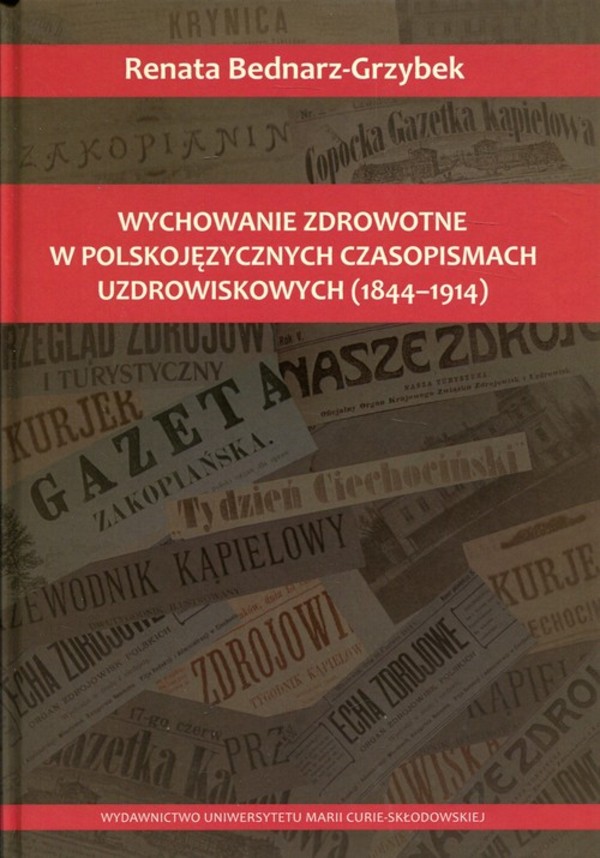 Wychowanie zdrowotne w polskojęzycznych czasopismach uzdrowiskowych (1844-1914)