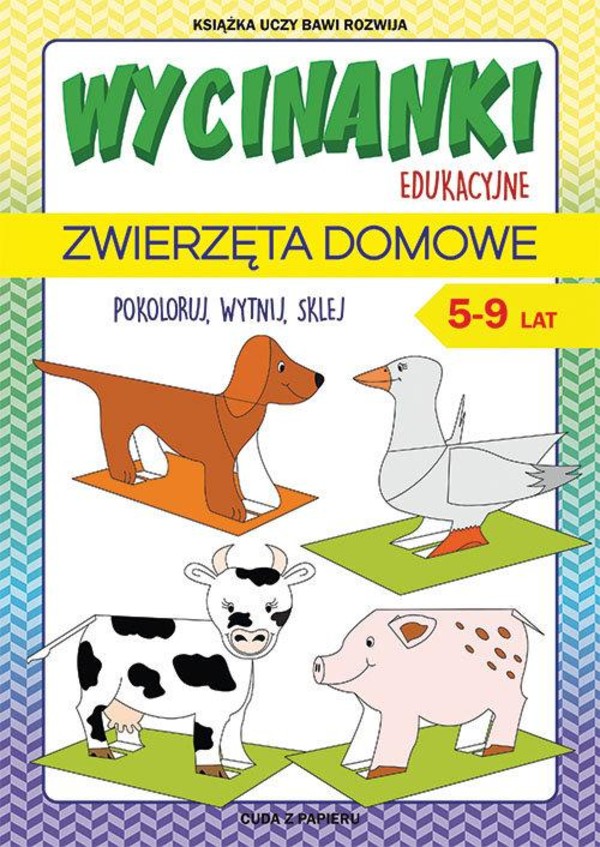 Wycinanki edukacyjne Zwierzęta domowe Pokoloruj, wytnij, sklej. 5-9 lat. Cuda z papieru