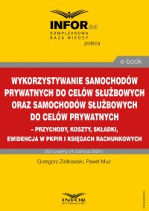 Wykorzystywanie samochodów prywatnych do celów służbowych oraz samochodów służbowych do celów prywatnych – przychody, koszty, składki, ewidencja w pkpir i księgach rachunkowych - pdf