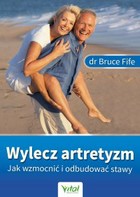 Wylecz artretyzm - mobi, epub, pdf Jak wzmocnić i odbudować stawy