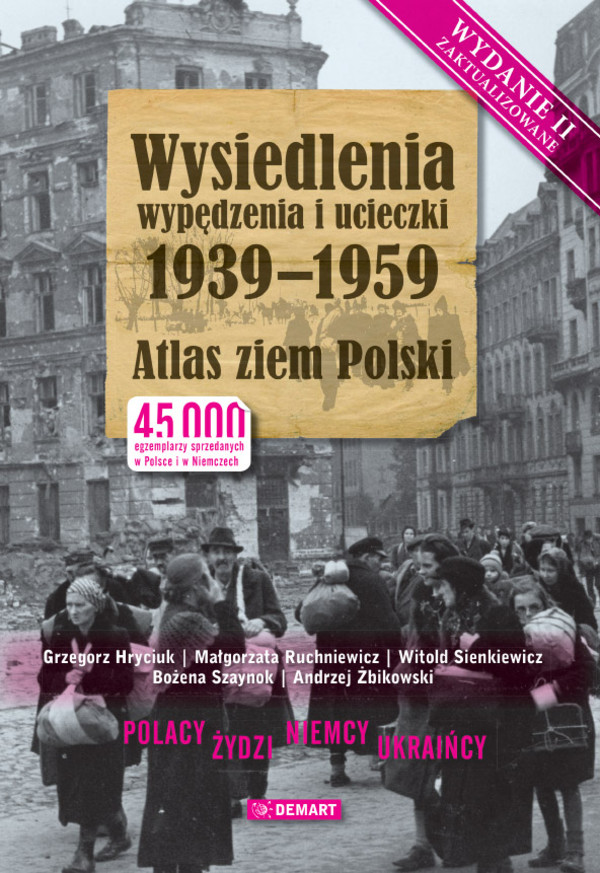 Wysiedlenia wypędzenia i ucieczki 1939-1959 Atlas ziem polskich