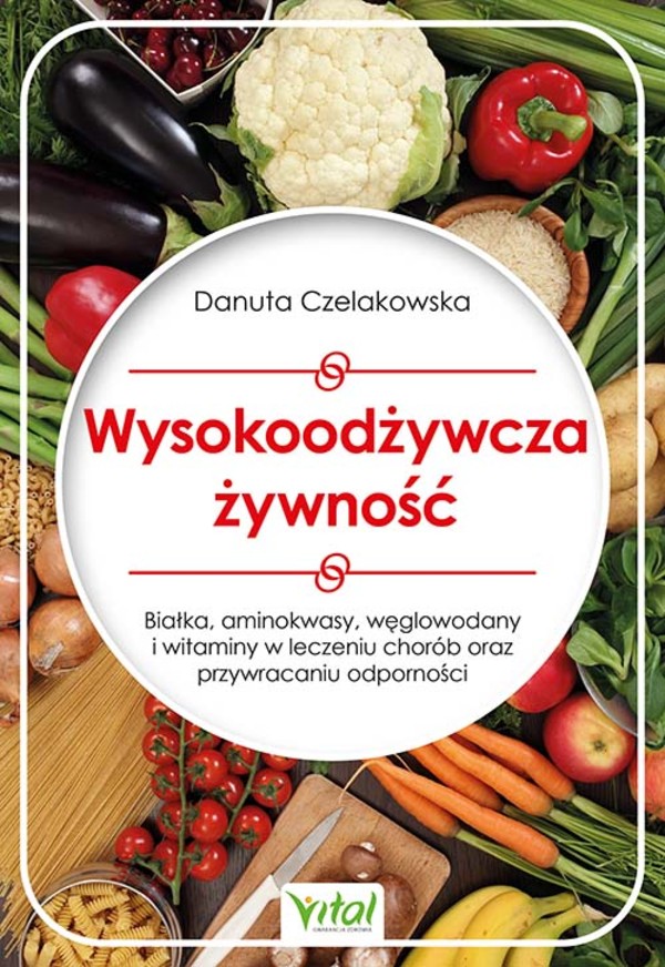 Wysokoodżywcza żywność Białka, aminokwasy, węglowodany i witaminy w leczeniu chorób oraz przywracaniu odporności