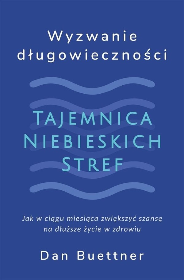 Wyzwanie długowieczności Tajemnica Niebieskich Stref