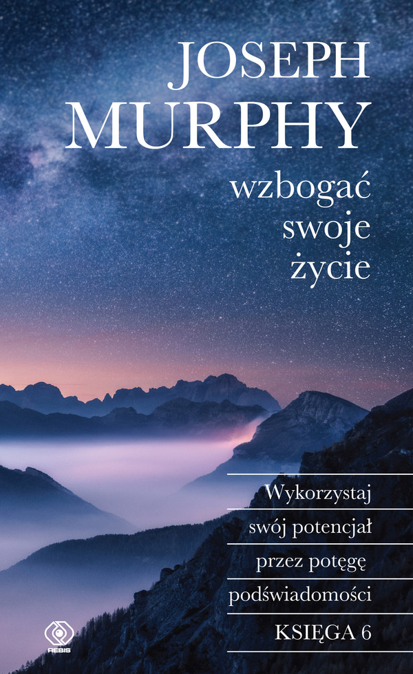 Wzbogać swoje życie Wykorzystaj swój potencjał przez potęgę podświadomości