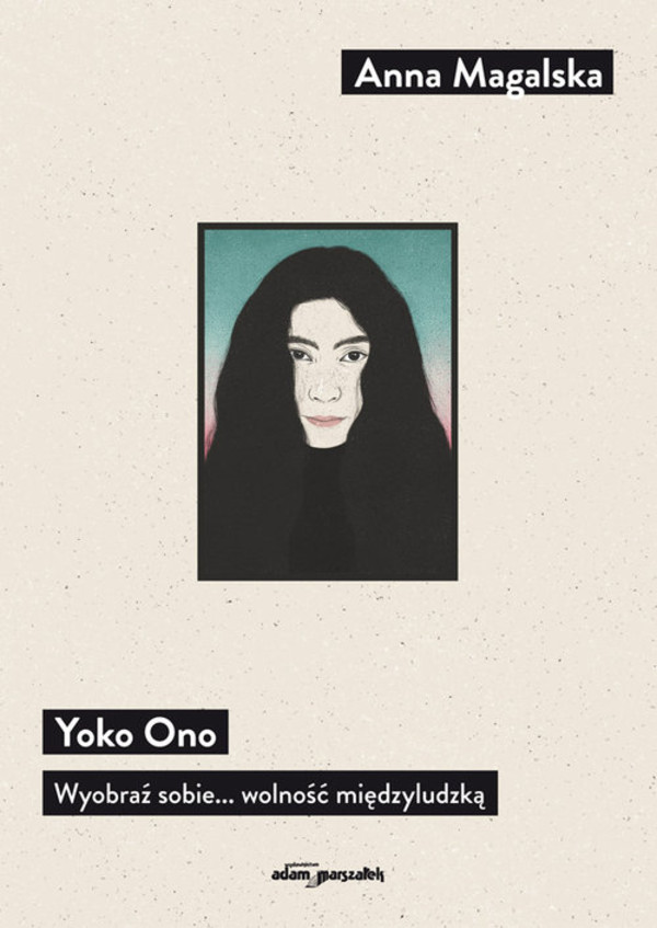 Yoko Ono Wyobraź sobie wolność międzyludzką