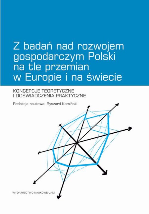 Z badań nad rozwojem gospodarczym Polski na tle przemian w Europie i na świecie. Koncepcje teoretyczne i doświadczenia praktyczne - pdf