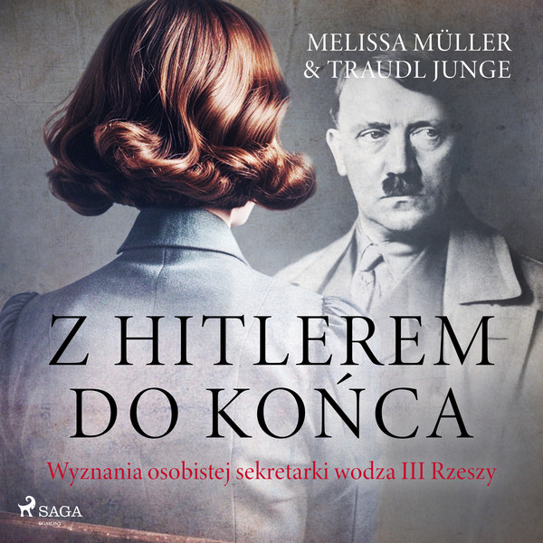 Z Hitlerem do końca. Wyznania osobistej sekretarki wodza III Rzeszy - Audiobook mp3