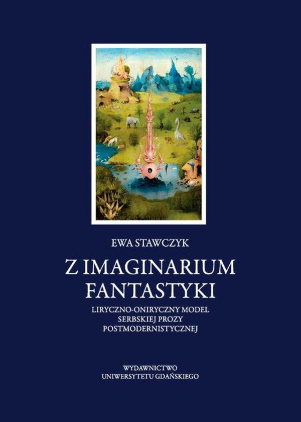 Z imaginarium fantastyki. Liryczno-oniryczny model serbskiej prozy postmodernistycznej - pdf