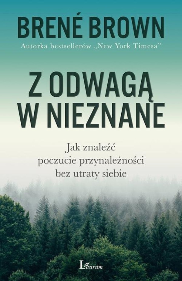 Z odwagą w nieznane Jak znaleźć poczucie przynależności bez utraty siebie