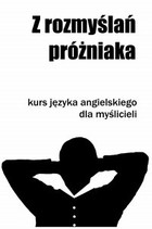 Z rozmyślań próżniaka - pdf Kurs języka angielskiego dla myślicieli