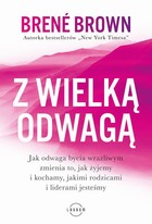 Z wielką odwagą - mobi, epub Jak odwaga bycia wrażliwym zmienia to, jak żyjemy i kochamy, jakimi rodzicami i liderami jesteśmy