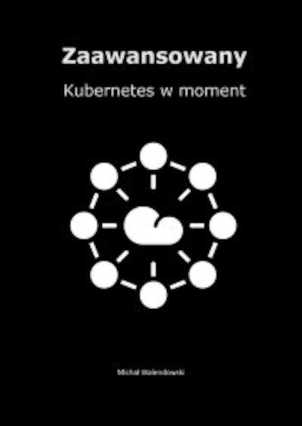 Zaawansowany Kubernetes wÂ moment - mobi, epub