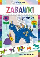 Zabawki z pianki. Bądź kreatywny - pdf