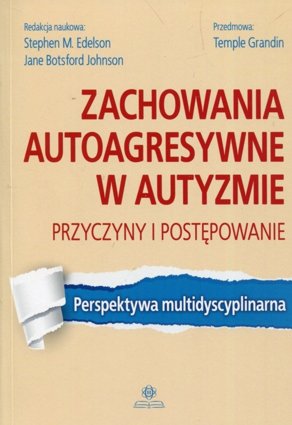 Zachowania autoagresywne w autyzmie. Przyczyny i postępowanie Perspektywa multidyscyplinarna