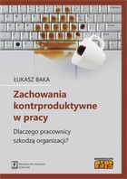 Zachowania kontrproduktywne w pracy - pdf Dlaczego pracownicy szkodzą organizacji?