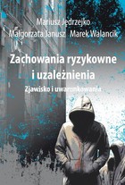 Zachowania ryzykowne i uzależnienia - pdf Zjawisko i uwarunkowania