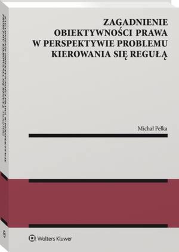 Zagadnienie obiektywności prawa w perspektywie problemu kierowania się regułą - pdf