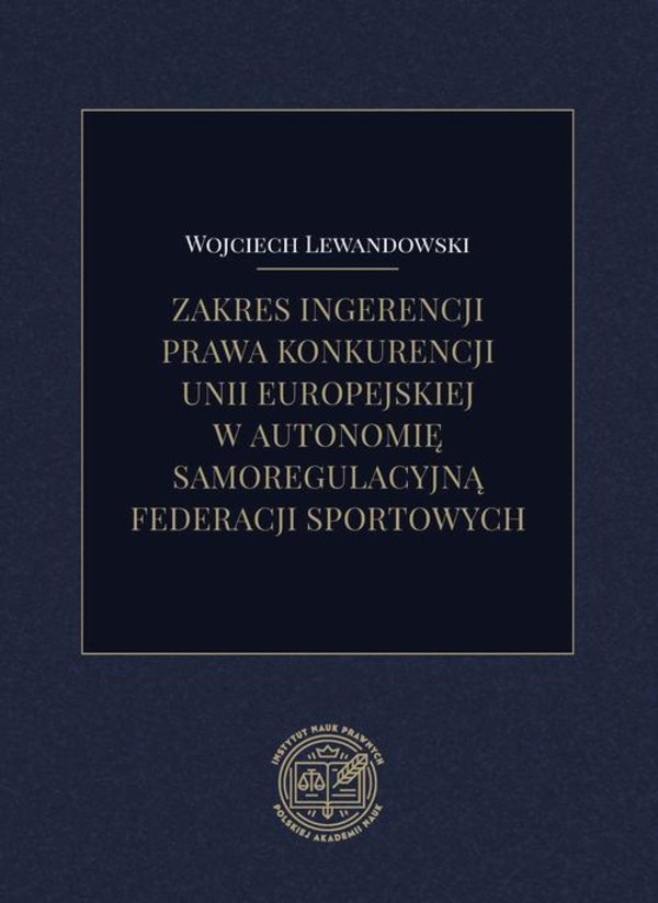 Zakres ingerencji prawa konkurencji unii europejskiej w autonomię samoregulacyjną federacji sportowych - pdf