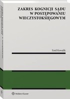 Zakres kognicji sądu w postępowaniu wieczystoksięgowym - pdf