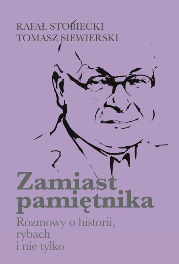 Zamiast pamiętnika Rozmowy o historii, rybach i nie tylko - pdf