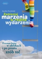 Zamieniaj marzenia w realne wydarzenia - pdf