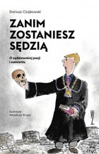 Zanim zostaniesz sędzią - mobi, epub O sędziowskiej pasji i sumieniu