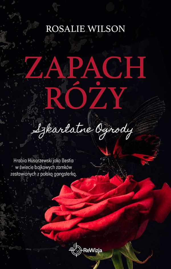 Zapach róży. Szkarłatne ogrody