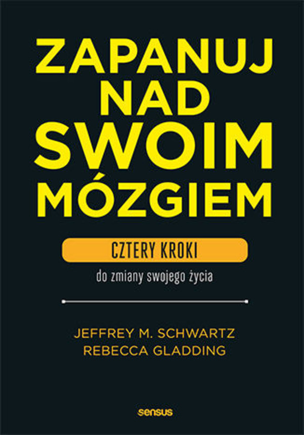 Zapanuj nad swoim mózgiem. Cztery kroki do zmiany swojego życia - mobi, epub, pdf