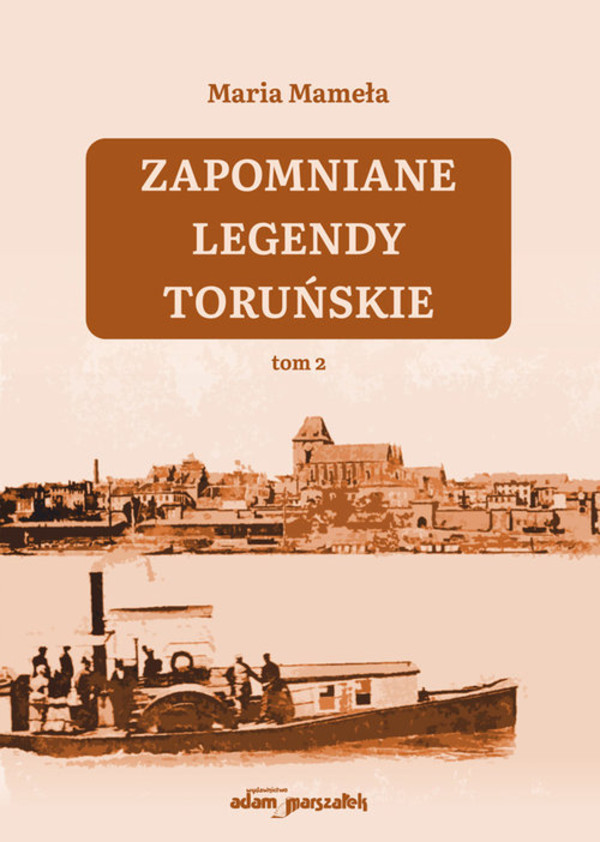 Zapomniane legendy toruńskie Tom 2