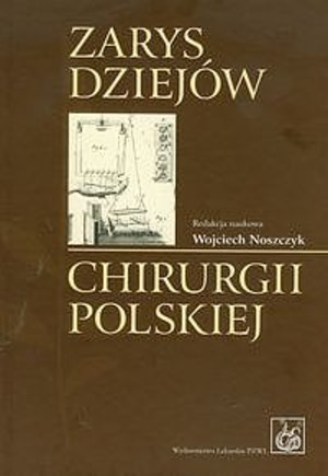 Zarys dziejów chirurgii polskiej + CD