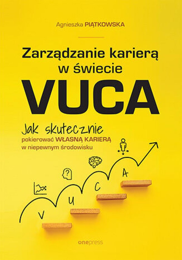 Zarządzanie karierą w świecie VUCA. Jak skutecznie pokierować własną karierą w niepewnym środowisku - mobi, epub, pdf
