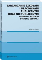 Zarządzanie szkołami i placówkami publicznymi oraz niepublicznymi w świetle reformy systemu edukacji - pdf
