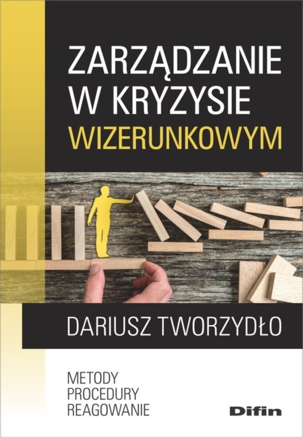 Zarządzanie w kryzysie wizerunkowym Metody, procedury, reagowanie