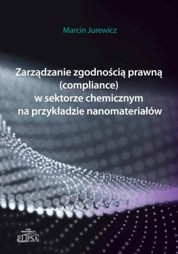 Zarządzanie zgodnością prawną (compliance) w sektorze chemicznym na przykładzie nanomateriałów - pdf