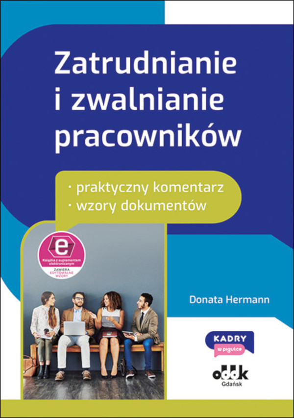 Zatrudnianie i zwalnianie pracowników Praktyczny komentarz Wzory dokumentów (Z suplementem elektronicznym)