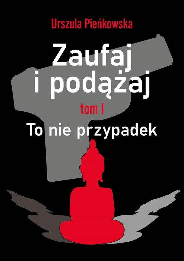 Zaufaj i podążaj To nie przypadek Tom 1