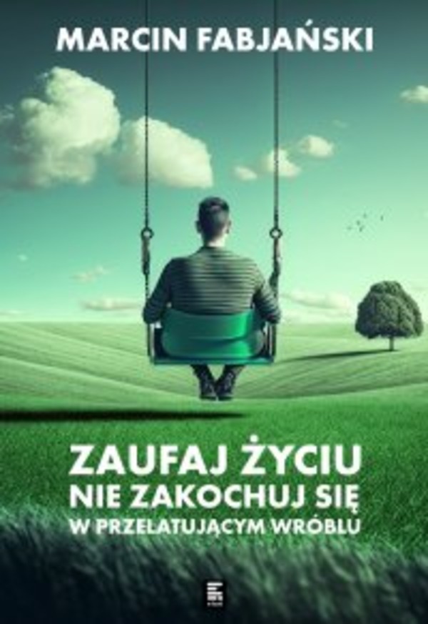 Zaufaj życiu. Nie zakochuj się w przelatującym wróblu - mobi, epub