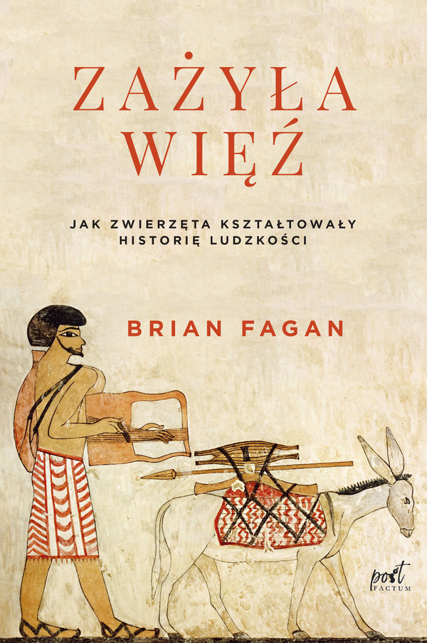 Zażyła więź Jak zwierzęta kształtowały historię ludzkości