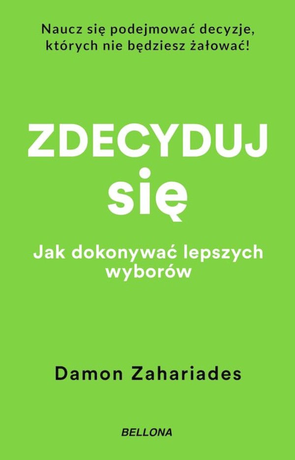 Zdecyduj się. jak dokonywać lepszych wyborów