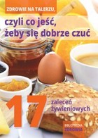 Zdrowie na talerzu, czyli co jeść, żeby się dobrze czuć - mobi, epub, pdf 17 zaleceń żywieniowych