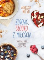 Zdrowo, słodko, z miłością - mobi, epub Pokochaj siebie i odzyskaj radość życia