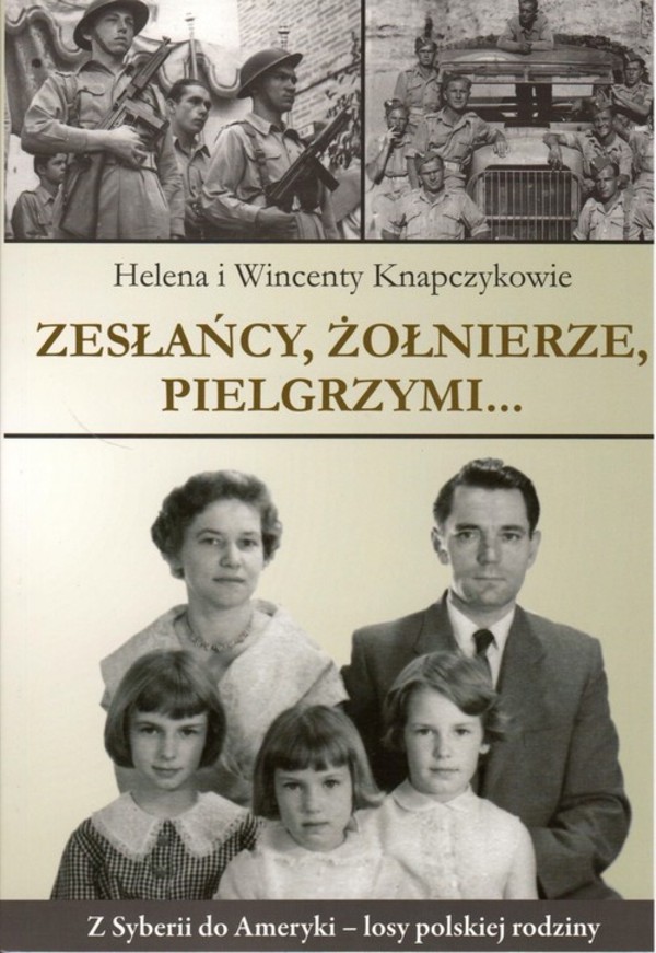 Zesłańcy, Żołnierze Pielgrzymi. Z Syberii do Ameryki - losy polskiej rodziny