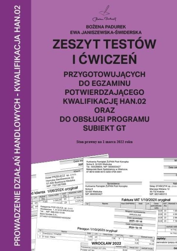 Zeszyt testów i ćwiczeń przygotowujących do egzamniu potwierdzającego kwalifikację HAN.02 oraz do obsługi systemu Subiekt GT