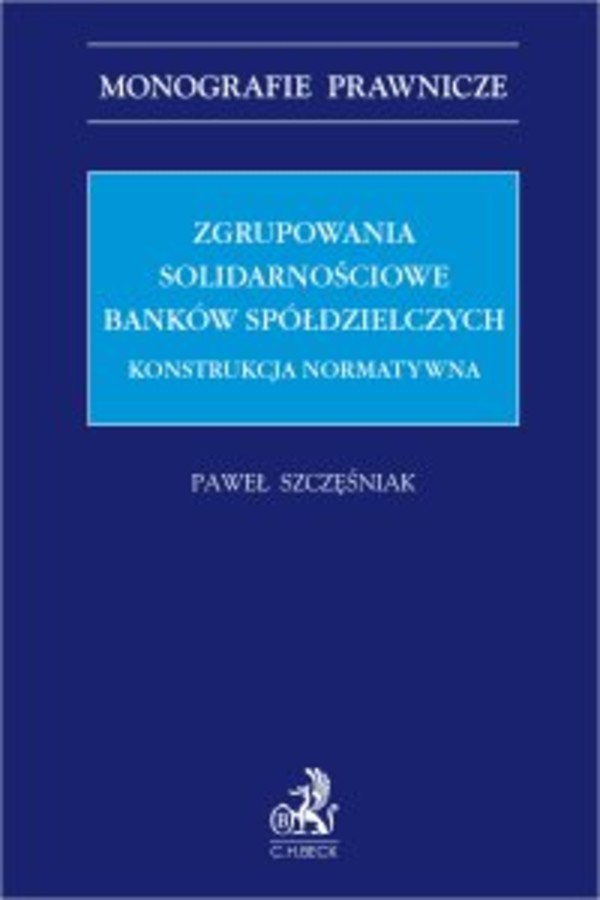 Zgrupowania solidarnościowe banków spółdzielczych. Konstrukcja normatywna - pdf