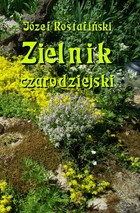 Zielnik czarodziejski to jest zbiór przesądów o roślinach - pdf